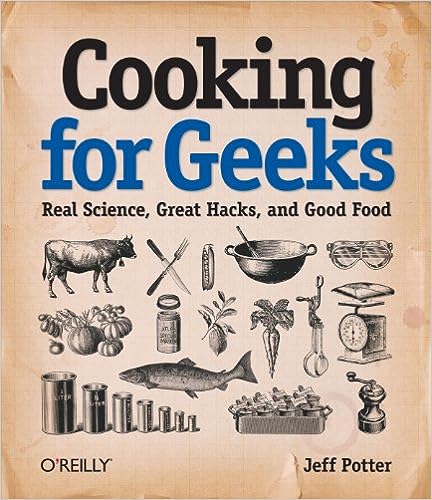 Cooking for Geeks: Real Science, Great Hacks, and Good Food